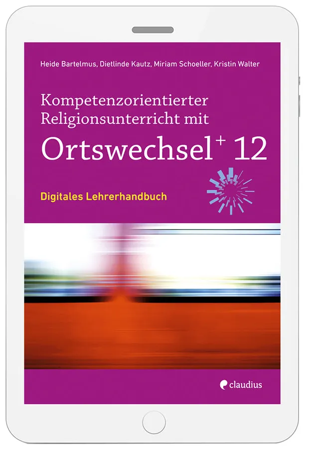claudius-ortswechselplus-12-lehrerhandbuch-digital-religion image 1