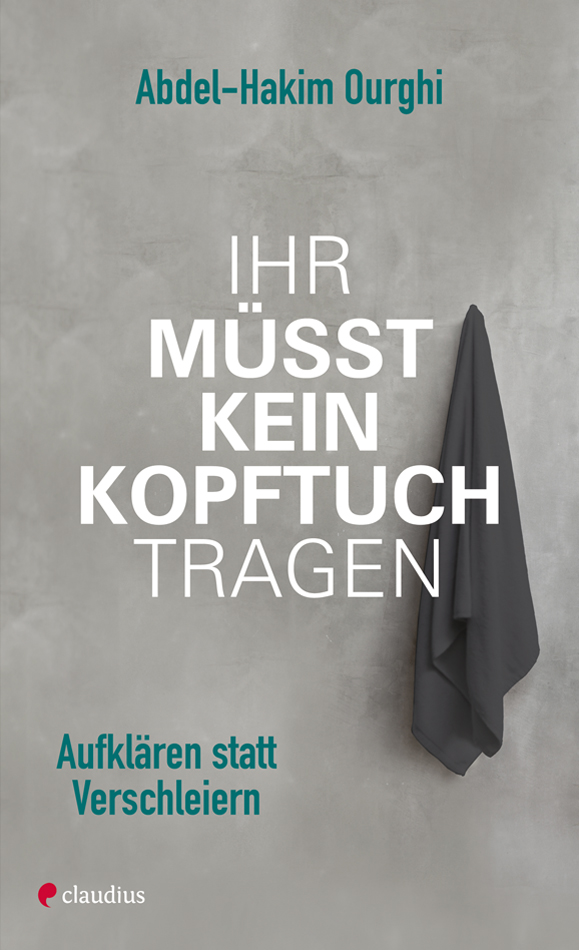 claudius-ihr-m-sst-kein-kopftuch-tragen-sachbuch-abdel-hakim-ourghi image 1
