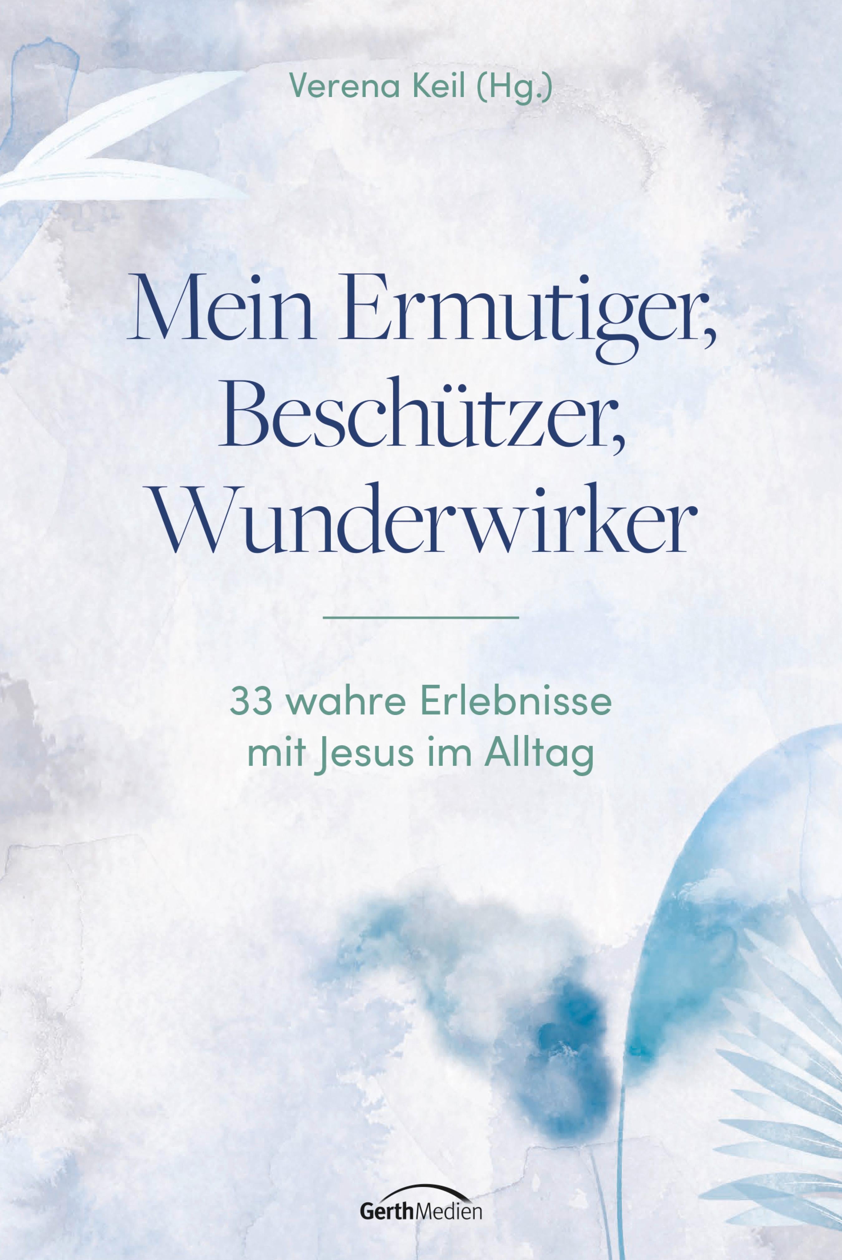 mein-ermutiger-besch-tzer-wunderwirker-e-book-verena-keil image 1