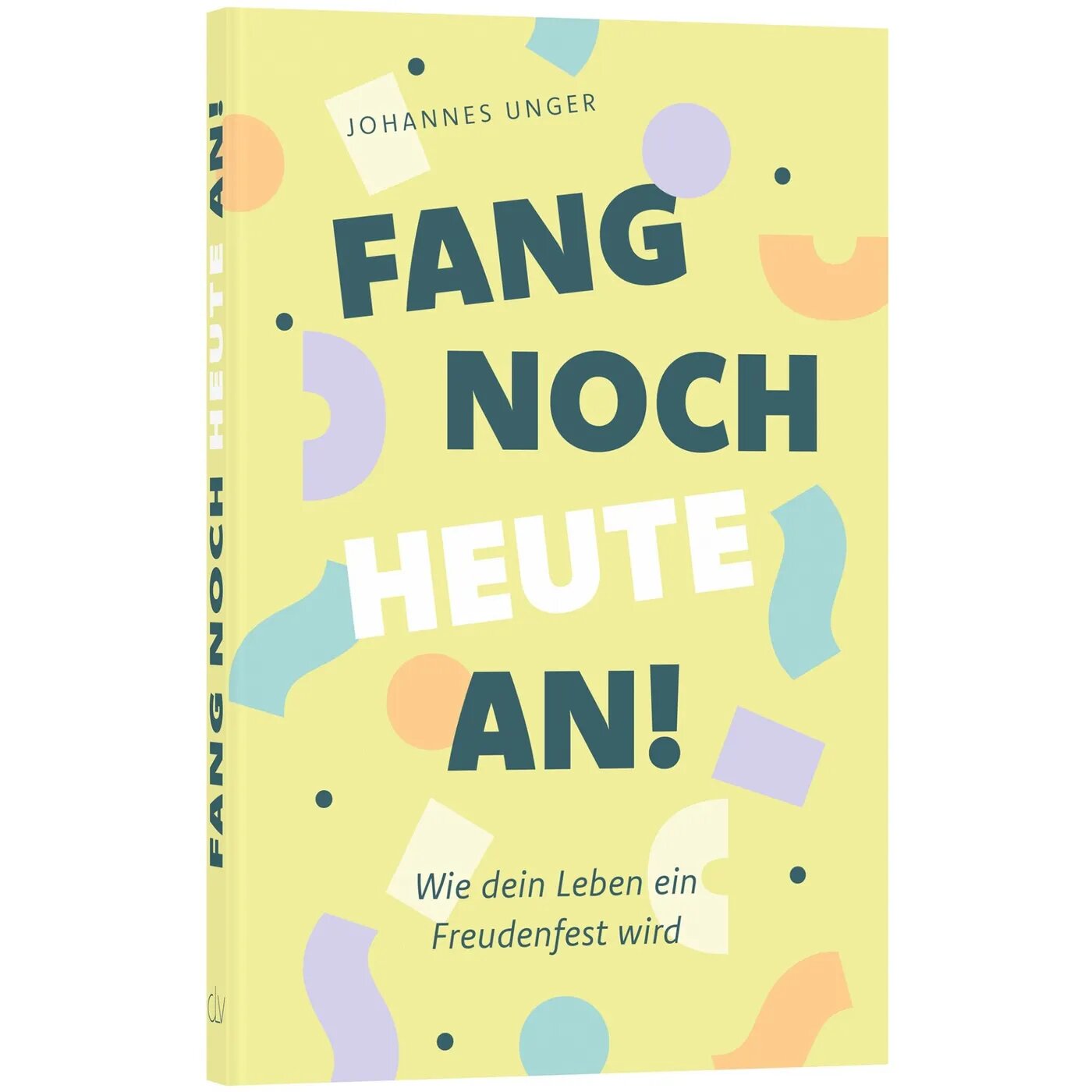 johannes-unger-fang-noch-heute-an-taschenbuch-glaube image 1